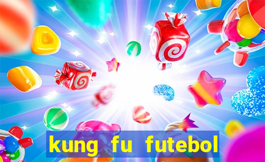 kung fu futebol clube dublado online